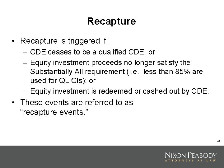 Recapture • Recapture is triggered if: – CDE ceases to be a qualified CDE;