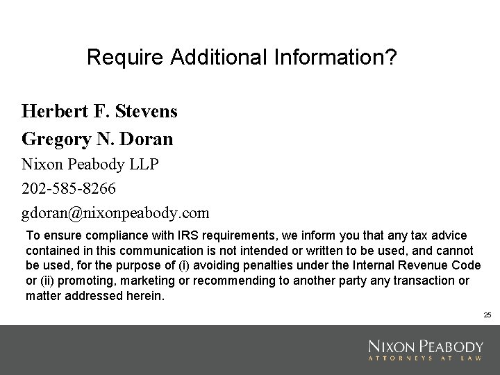 Require Additional Information? Herbert F. Stevens Gregory N. Doran Nixon Peabody LLP 202 -585