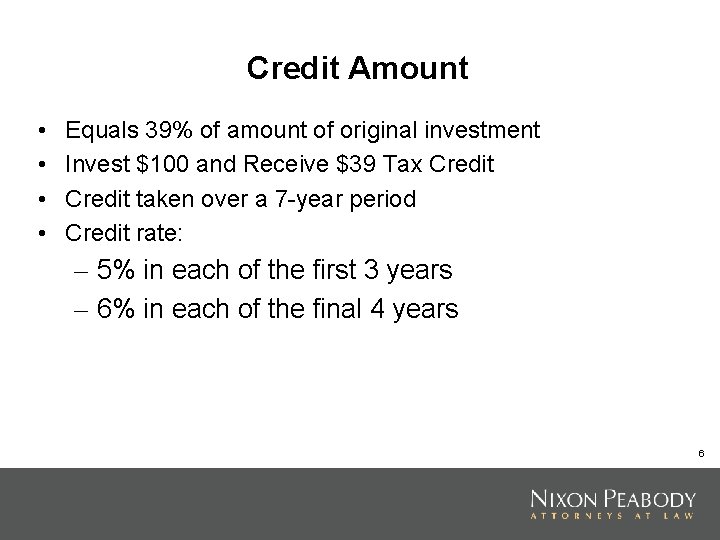 Credit Amount • • Equals 39% of amount of original investment Invest $100 and