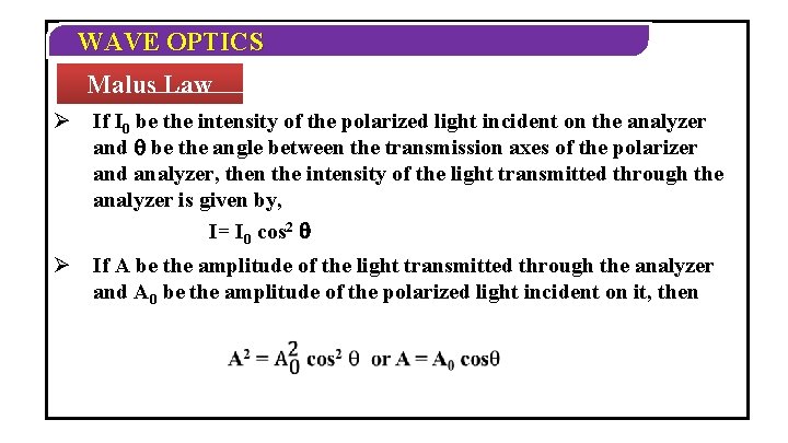 WAVE OPTICS Malus Law Ø If I 0 be the intensity of the polarized