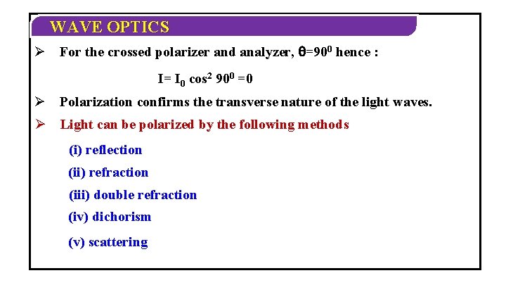 WAVE OPTICS Ø For the crossed polarizer and analyzer, =900 hence : I= I