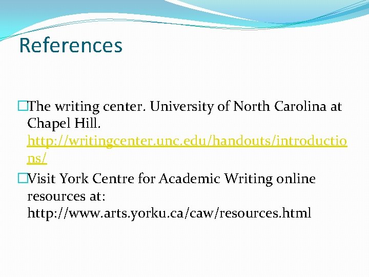 References �The writing center. University of North Carolina at Chapel Hill. http: //writingcenter. unc.