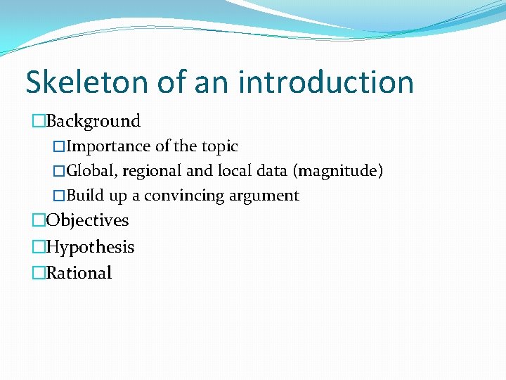 Skeleton of an introduction �Background �Importance of the topic �Global, regional and local data
