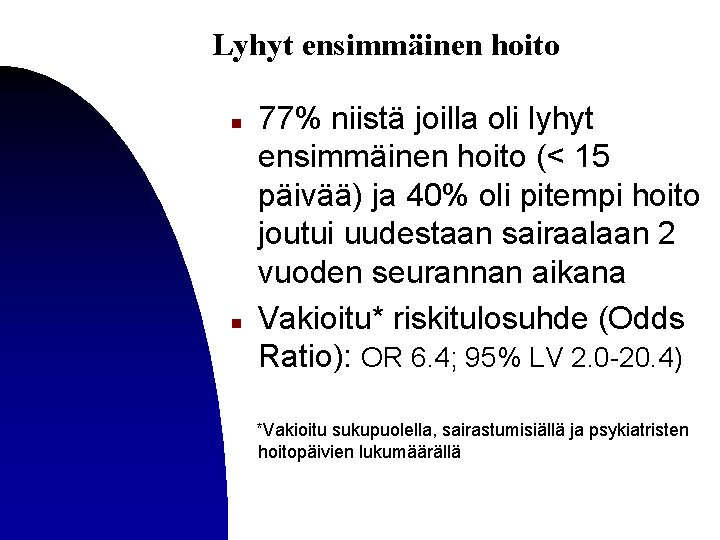 Lyhyt ensimmäinen hoito n n 77% niistä joilla oli lyhyt ensimmäinen hoito (< 15