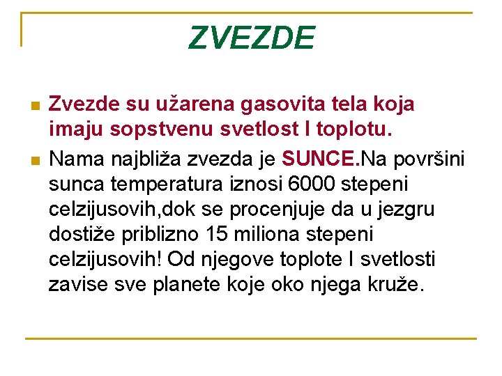 ZVEZDE n n Zvezde su užarena gasovita tela koja imaju sopstvenu svetlost I toplotu.