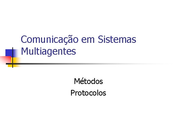 Comunicação em Sistemas Multiagentes Métodos Protocolos 