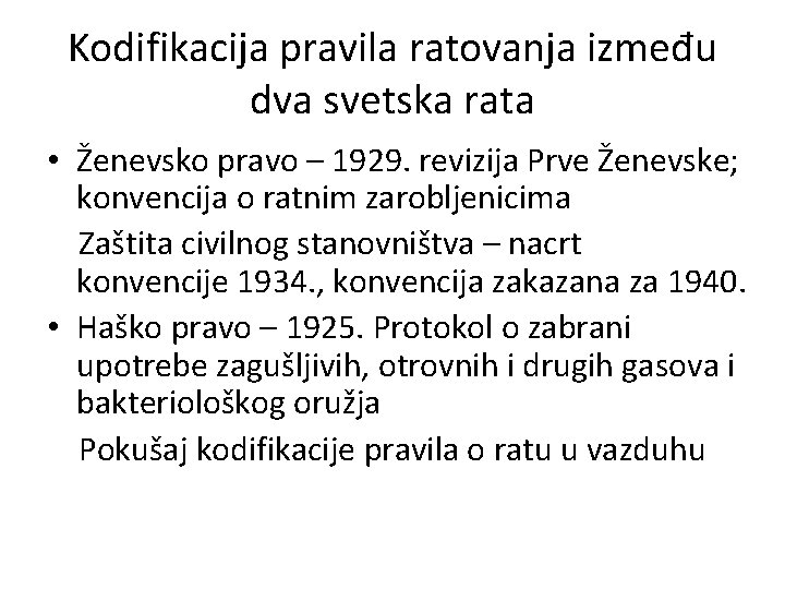 Kodifikacija pravila ratovanja između dva svetska rata • Ženevsko pravo – 1929. revizija Prve