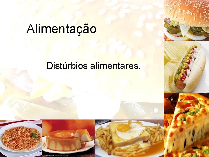 Alimentação Distúrbios alimentares. 