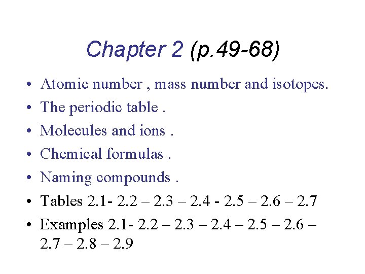 Chapter 2 (p. 49 -68) • • Atomic number , mass number and isotopes.