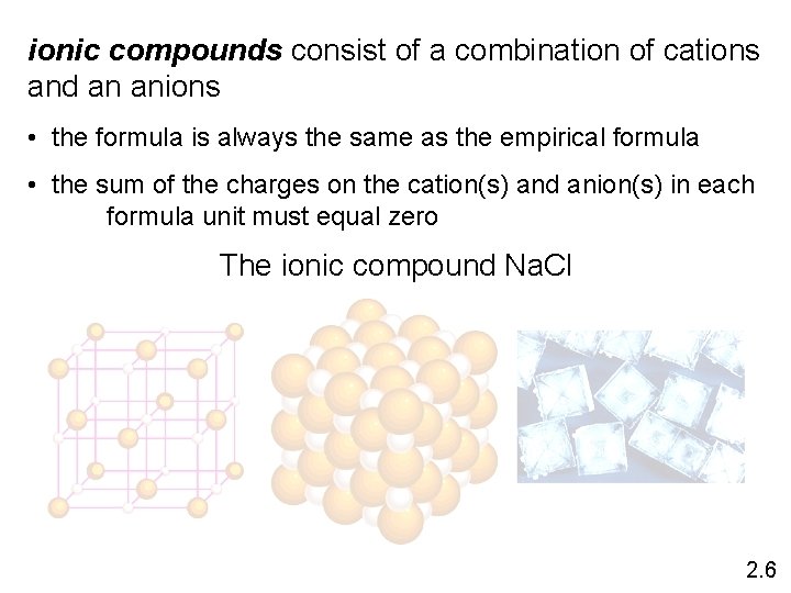 ionic compounds consist of a combination of cations and an anions • the formula