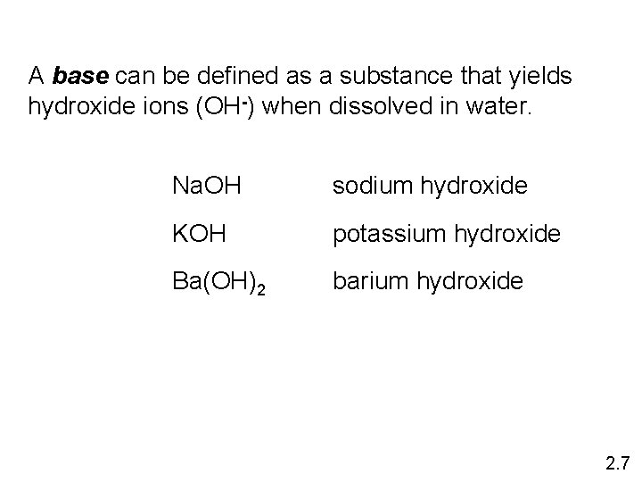 A base can be defined as a substance that yields hydroxide ions (OH-) when