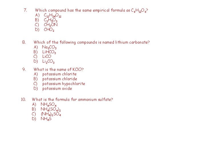 7. Which compound has the same empirical formula as C 6 H 12 O