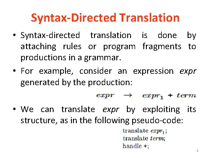 Syntax-Directed Translation • Syntax-directed translation is done by attaching rules or program fragments to