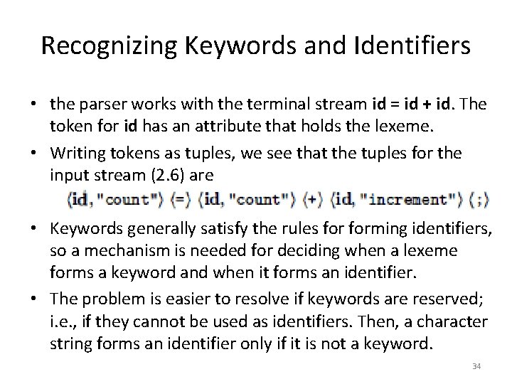 Recognizing Keywords and Identifiers • the parser works with the terminal stream id =