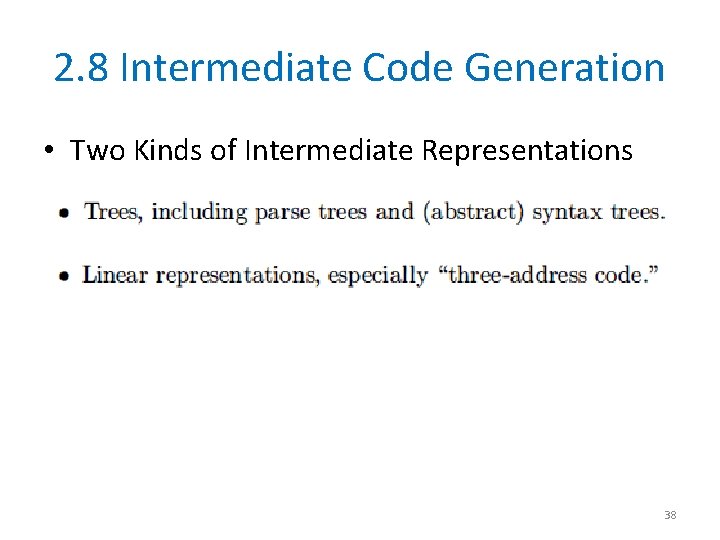 2. 8 Intermediate Code Generation • Two Kinds of Intermediate Representations 38 