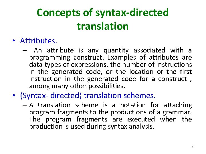 Concepts of syntax-directed translation • Attributes. – An attribute is any quantity associated with