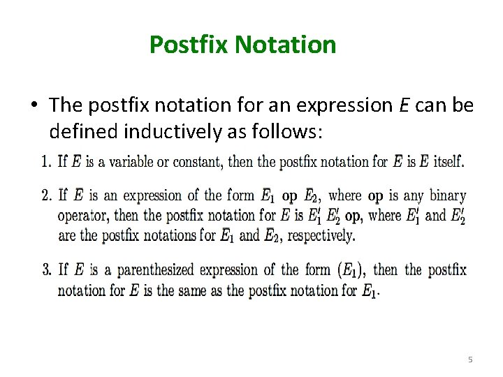 Postfix Notation • The postfix notation for an expression E can be defined inductively