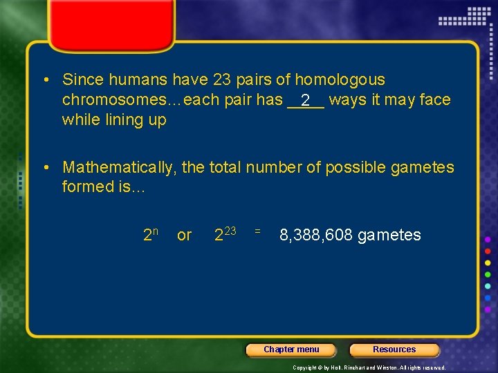  • Since humans have 23 pairs of homologous chromosomes…each pair has ____ 2