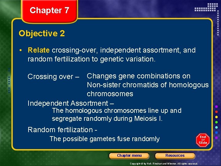 Chapter 7 Objective 2 • Relate crossing-over, independent assortment, and random fertilization to genetic