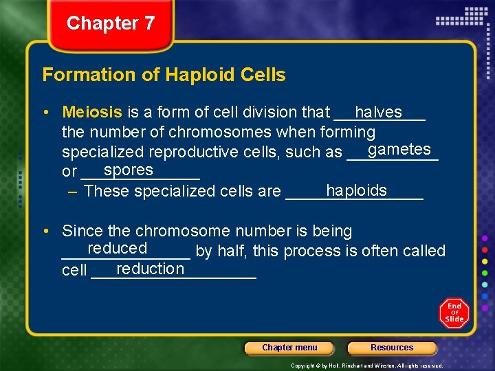 Chapter 7 Formation of Haploid Cells • Meiosis is a form of cell division