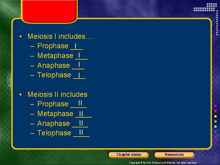  • Meiosis I includes…. – Prophase ___ I I – Metaphase ___ I