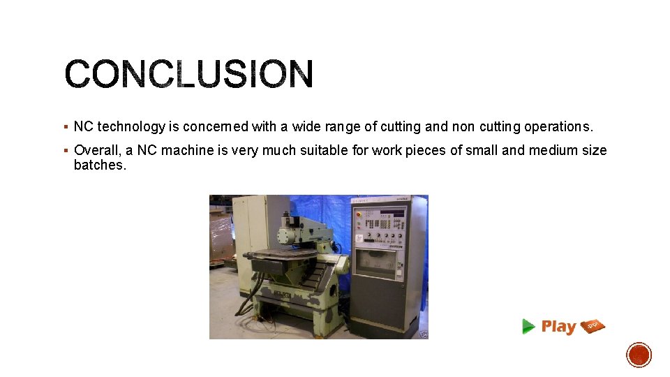 § NC technology is concerned with a wide range of cutting and non cutting