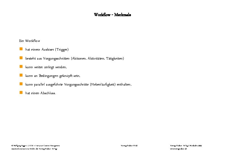 Workflow - Merkmale Ein Workflow n hat einem Auslöser (Trigger) n besteht aus Vorgangsschritten Workflow - Merkmale Ein Workflow n hat einem Auslöser (Trigger) n besteht aus Vorgangsschritten