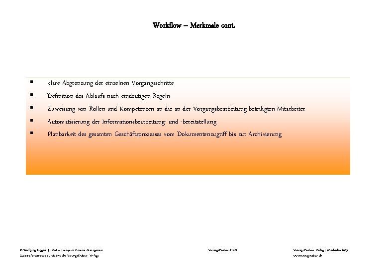 Workflow – Merkmale cont. § § § klare Abgrenzung der einzelnen Vorgangsschritte Definition des Workflow – Merkmale cont. § § § klare Abgrenzung der einzelnen Vorgangsschritte Definition des