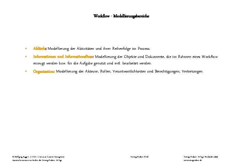Workflow - Modellierungsbereiche • • • Abläufe: Modellierung der Aktivitäten und ihrer Reihenfolge im Workflow - Modellierungsbereiche • • • Abläufe: Modellierung der Aktivitäten und ihrer Reihenfolge im