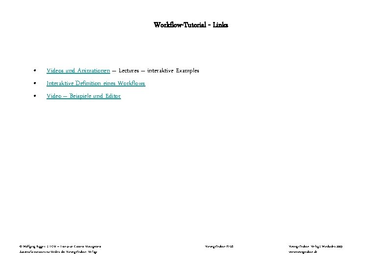 Workflow-Tutorial - Links • • • Videos und Animationen – Lectures – interaktive Examples Workflow-Tutorial - Links • • • Videos und Animationen – Lectures – interaktive Examples