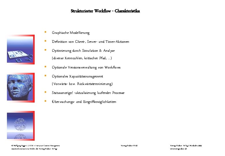 Strukturierter Workflow - Charakteristika § Graphische Modellierung § Definition von Client-, Server- und Timer-Aktionen Strukturierter Workflow - Charakteristika § Graphische Modellierung § Definition von Client-, Server- und Timer-Aktionen