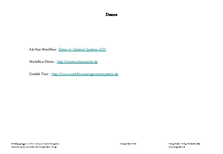Demos Ad-Hoc-Workflow: Demo in Optimal Systems (OS) Workflow-Demo : http: //cinema. docuportal. de Guided Demos Ad-Hoc-Workflow: Demo in Optimal Systems (OS) Workflow-Demo : http: //cinema. docuportal. de Guided