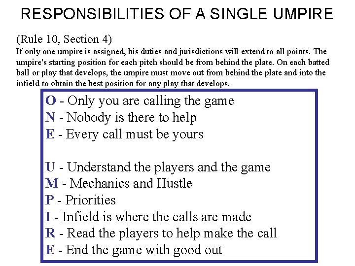 RESPONSIBILITIES OF A SINGLE UMPIRE (Rule 10, Section 4) If only one umpire is