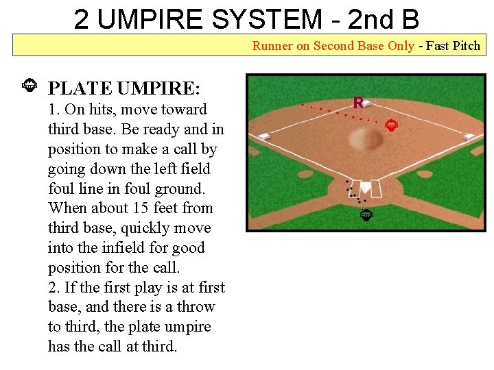 2 UMPIRE SYSTEM - 2 nd B Runner on Second Base Only - Fast