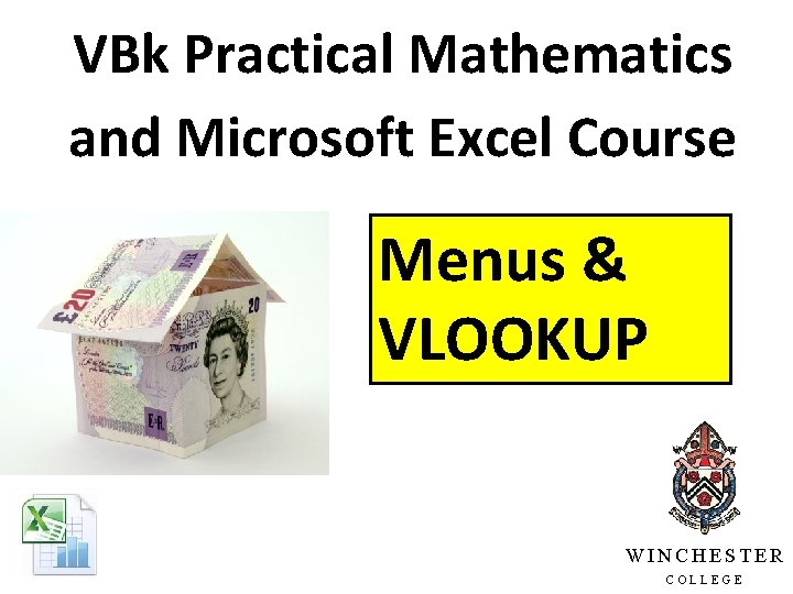 VBk Practical Mathematics and Microsoft Excel Course Menus & VLOOKUP WINCHESTER COLLEGE 