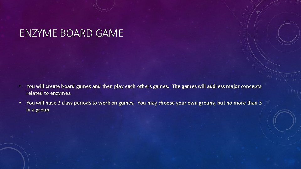 ENZYME BOARD GAME • You will create board games and then play each others
