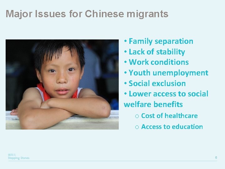 Major Issues for Chinese migrants • Family separation • Lack of stability • Work