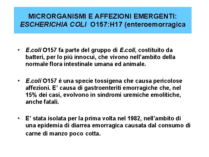 MICRORGANISMI E AFFEZIONI EMERGENTI: ESCHERICHIA COLI O 157: H 17 (enteroemorragica • E. coli