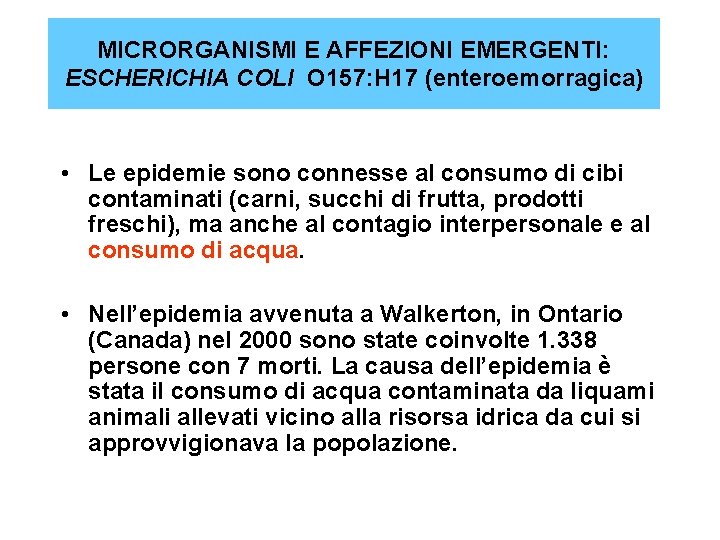 MICRORGANISMI E AFFEZIONI EMERGENTI: ESCHERICHIA COLI O 157: H 17 (enteroemorragica) • Le epidemie