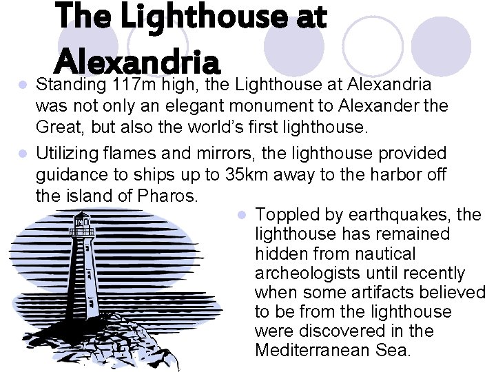 l The Lighthouse at Alexandria Standing 117 m high, the Lighthouse at Alexandria was