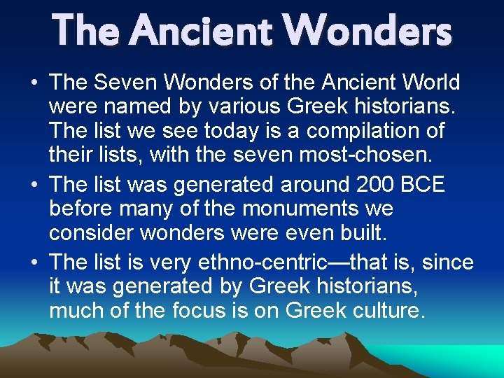 The Ancient Wonders • The Seven Wonders of the Ancient World were named by
