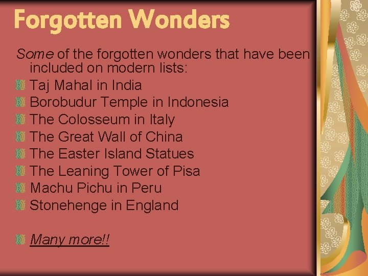 Forgotten Wonders Some of the forgotten wonders that have been included on modern lists: