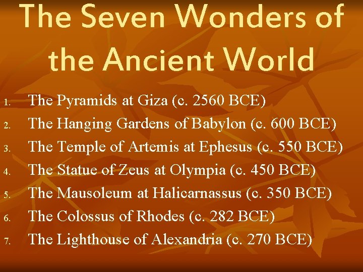 The Seven Wonders of the Ancient World 1. 2. 3. 4. 5. 6. 7.