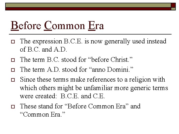Before Common Era o o o The expression B. C. E. is now generally