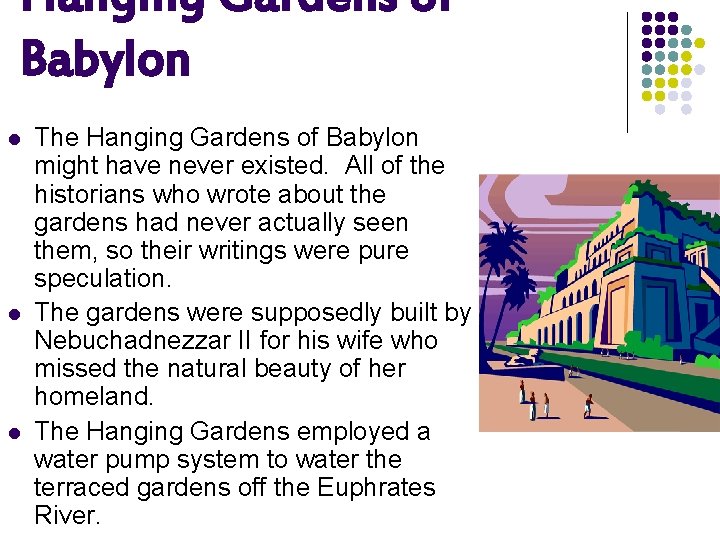 Hanging Gardens of Babylon l l l The Hanging Gardens of Babylon might have