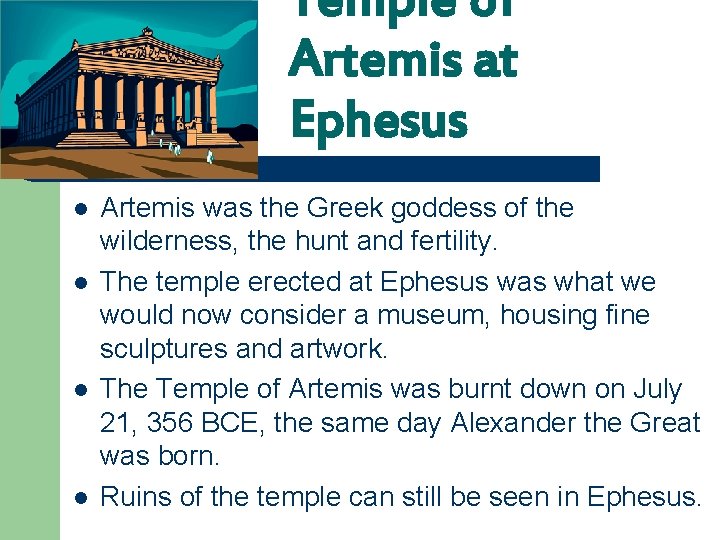 Temple of Artemis at Ephesus l l Artemis was the Greek goddess of the