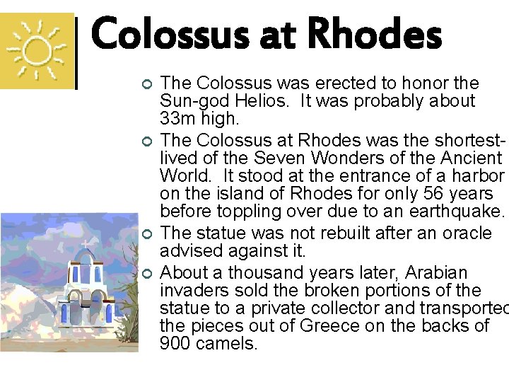 Colossus at Rhodes ¢ ¢ The Colossus was erected to honor the Sun-god Helios.