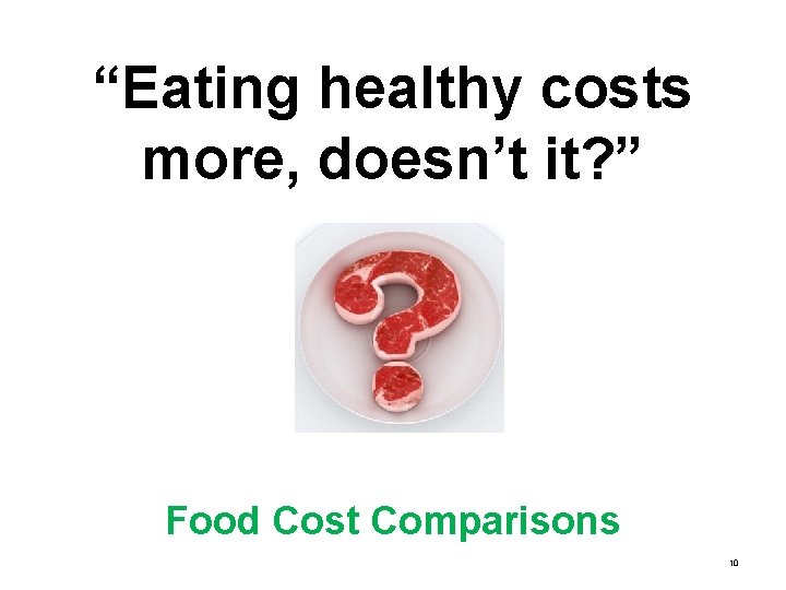 “Eating healthy costs more, doesn’t it? ” Food Cost Comparisons 10 