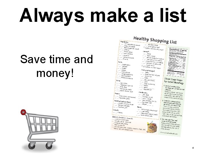 Always make a list Save time and money! 4 