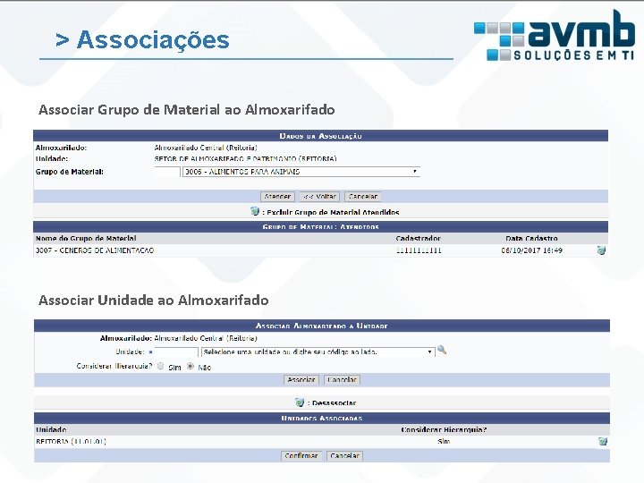 > Associações Associar Grupo de Material ao Almoxarifado Associar Unidade ao Almoxarifado 